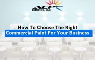 How To Choose The Right Commercial Paint For Your Business