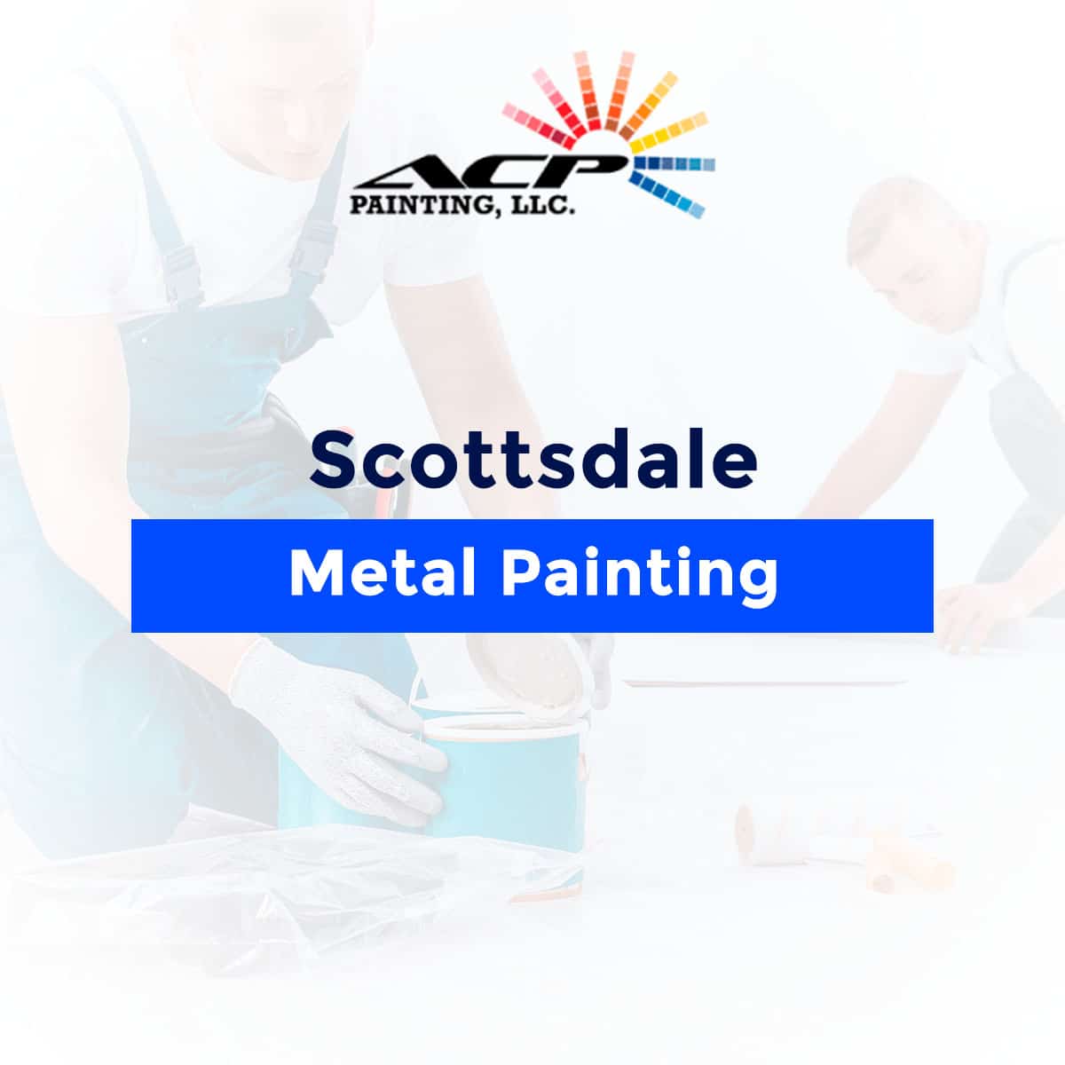 Scottsdale Metal Painting Contractors By ACP Painting, LLC