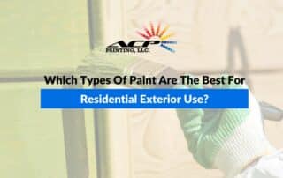 Which Types Of Paint Are The Best For Residential Exterior Use