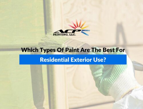 Which Types Of Paint Are The Best For Residential Exterior Use?