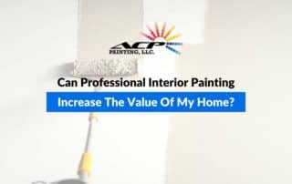 Can Professional Interior Painting Increase the Value of My Home