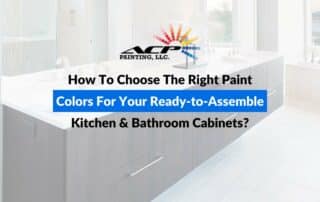 How To Choose The Right Paint Colors For Your Ready-To-Assemble Kitchen & Bathroom Cabinets?