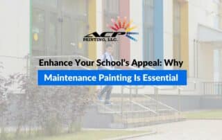 Enhance Your School’s Appeal: Why Maintenance Painting Is Essential