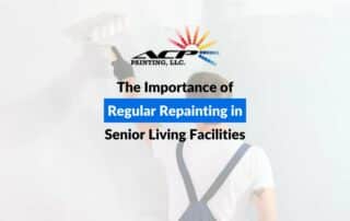 The Importance of Regular Repainting in Senior Living Facilities