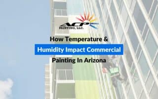 How Temperature & Humidity Impact Commercial Painting In Arizona