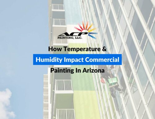 How Temperature & Humidity Impact Commercial Painting In Arizona