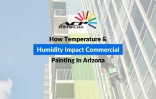 How Temperature & Humidity Impact Commercial Painting In Arizona