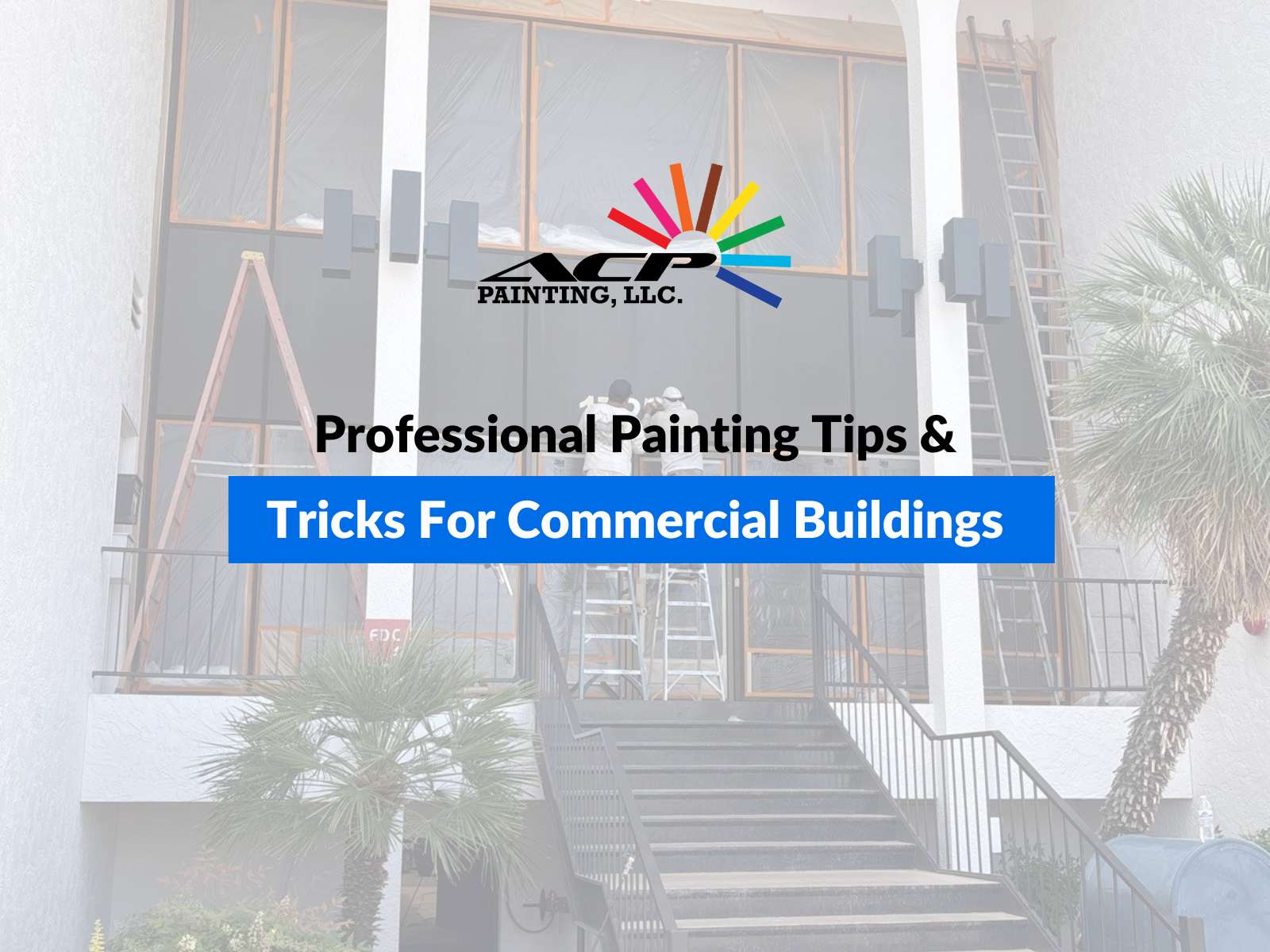 Professional Painting Tips & Tricks For Commercial Buildings