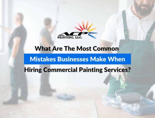 What Are The Most Common Mistakes Businesses Make When Hiring Commercial Painting Services?